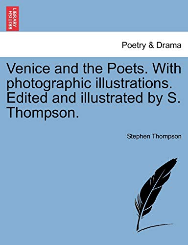 Venice and the Poets ith Photographic Illustrations Edited and Illustrated by S [Paperback]