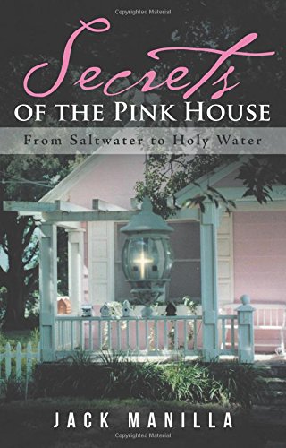 Secrets Of The Pink House: From Saltwater To Holy Water [Paperback]