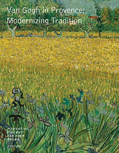 Van Gogh in Provence: Modernizing Tradition [Hardcover]