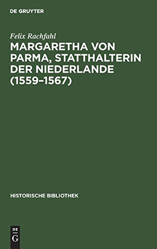 Margaretha Von Parma, Statthalterin Der Niederlande (1559-1567) [Hardcover]