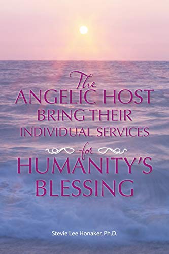 The Angelic Host Bring Their Individual Services For Humanity's Blessing [Paperback]