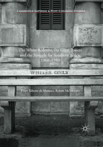 The White Redoubt, the Great Powers and the Struggle for Southern Africa, 19601 [Paperback]