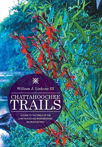 Chattahoochee Trails A Guide To The Trails Of The Chattahoochee River National  [Hardcover]