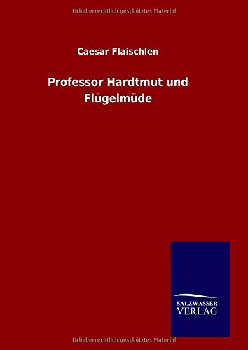 Professor Hardtmut Und Fl|gelm|de (german Edition) [Hardcover]