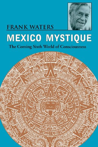 Mexico Mystique Coming 6Th World Of Consciousness [Paperback]