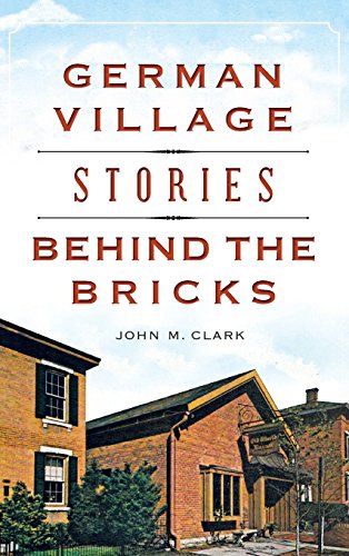 German Village Stories Behind the Bricks [Hardcover]