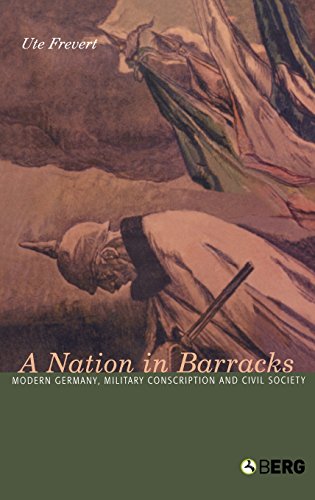 A Nation in Barracks Modern Germany, Military Conscription and Civil Society [Hardcover]