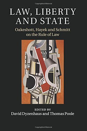 La, Liberty and State Oakeshott, Hayek and Schmitt on the Rule of La [Paperback]