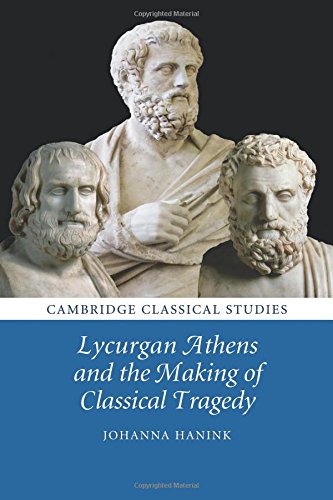 Lycurgan Athens and the Making of Classical Tragedy [Paperback]