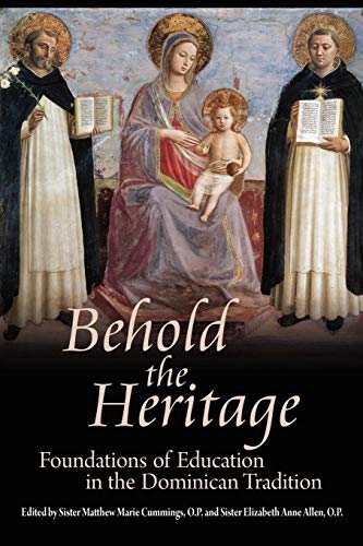 Behold The Heritage Foundations Of Education In The Dominican Tradition [Paperback]