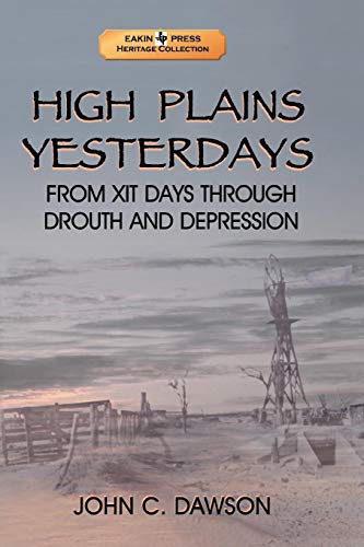 High Plains Yesterdays From Xit Days Through Drouth And Depression [Paperback]