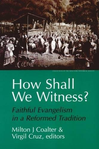 Ho Shall We Witness Faithful Evangelism in a Reformed Tradition [Paperback]