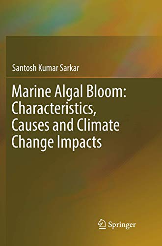 Marine Algal Bloom: Characteristics, Causes and Climate Change Impacts [Paperback]