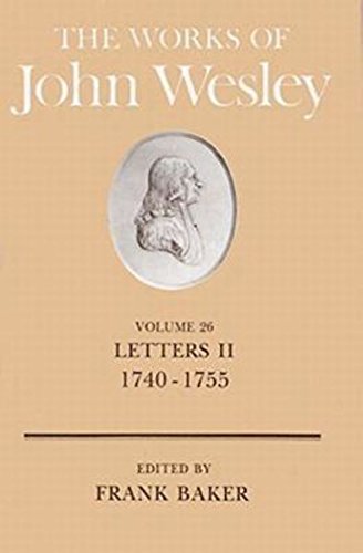 The Works of John Wesley Volume 26 Letters II (1740-1755) [Hardcover]