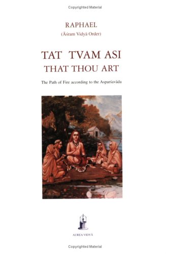 Tat Tvam Asi / That Thou Art (the Path Of Fire According To The Asparsavada) [Paperback]