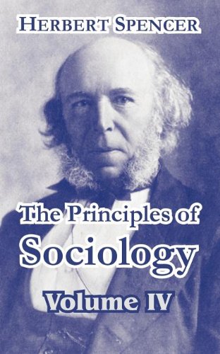 The Principles Of Sociology, Volume Iv [Paperback]