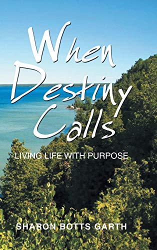 When Destiny Calls  Living Life ith Purpose [Hardcover]