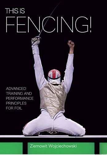 This is Fencing!: Advanced Training and Performance Principles for Foil [Paperback]