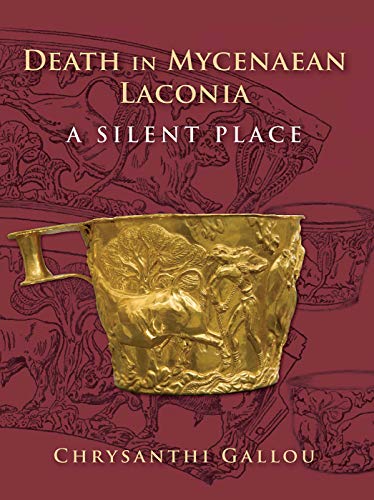 Death in Mycenaean Lakonia (17th to 11th c. BC): A Silent Place [Hardcover]