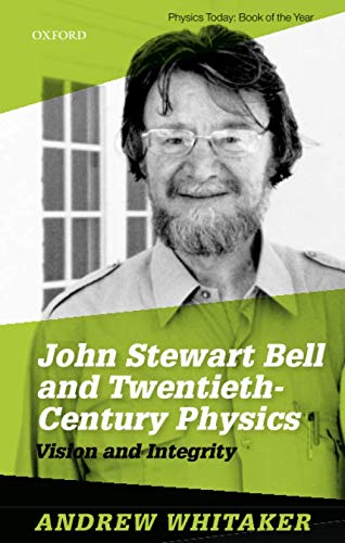 John Stewart Bell and Twentieth Century Physics: Vision and Integrity [Paperback]