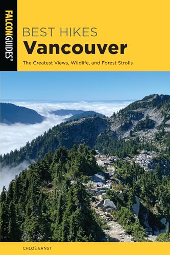 Best Hikes Vancouver: The Greatest Views, Wildlife, and Forest Strolls [Paperback]