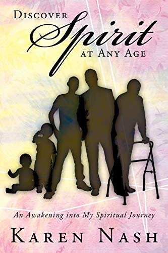 Discover Spirit At Any Age An Awakening Into My Spiritual Journey [Paperback]