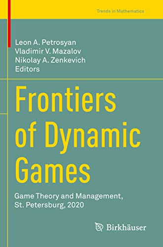 Frontiers of Dynamic Games: Game Theory and Management, St. Petersburg, 2020 [Paperback]