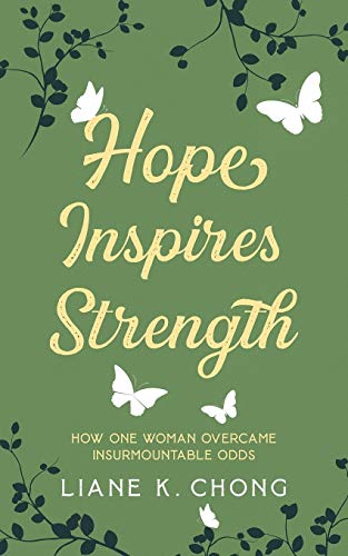 Hope Inspires Strength  Ho One Woman Overcame Insurmountable Odds [Paperback]