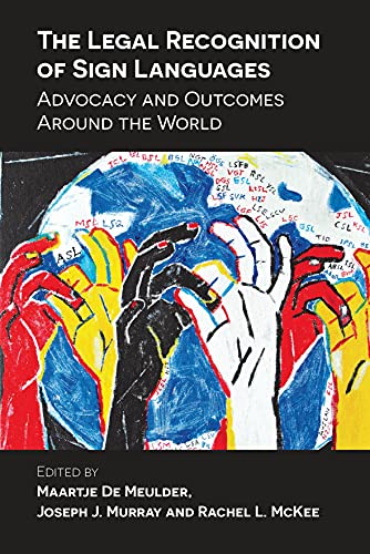 The Legal Recognition of Sign Languages Advocacy and Outcomes Around the World [Hardcover]