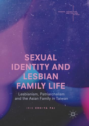 Sexual Identity and Lesbian Family Life: Lesbianism, Patriarchalism and the Asia [Paperback]