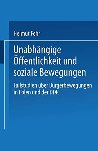 Unabhngige ffentlichkeit und soziale Bewegungen: Fallstudien ber Brgerbewegu [Paperback]