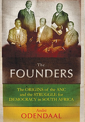 The Founders: The Origins Of The Anc And The Struggle For Democracy In South Afr [Hardcover]