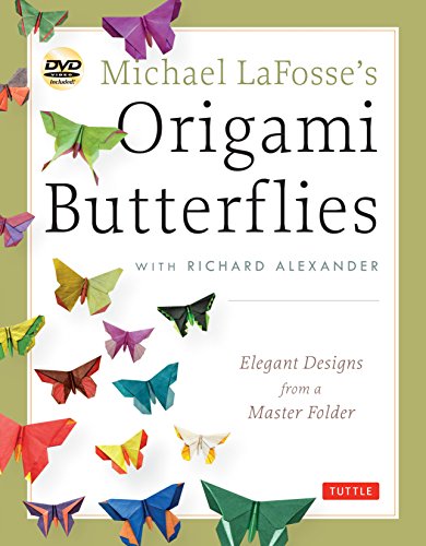 Michael LaFosse's Origami Butterflies: Elegant Designs from a Master Folder: Ful [Paperback]