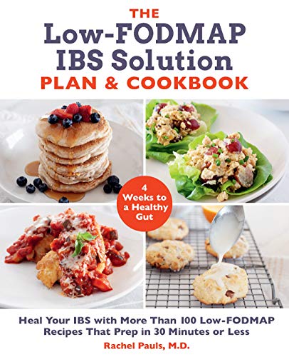 The Low-FODMAP IBS Solution Plan and Cookbook: Heal Your IBS with More Than 100  [Paperback]