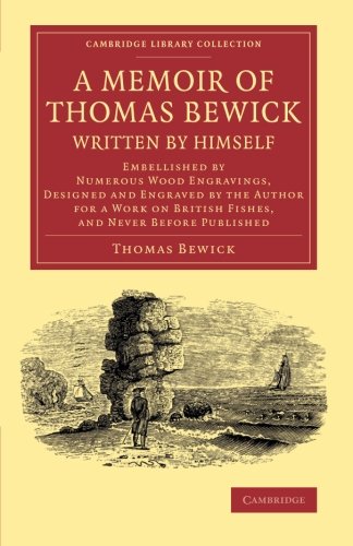 A Memoir of Thomas Beick Written by Himself Embellished by Numerous Wood Engra [Paperback]