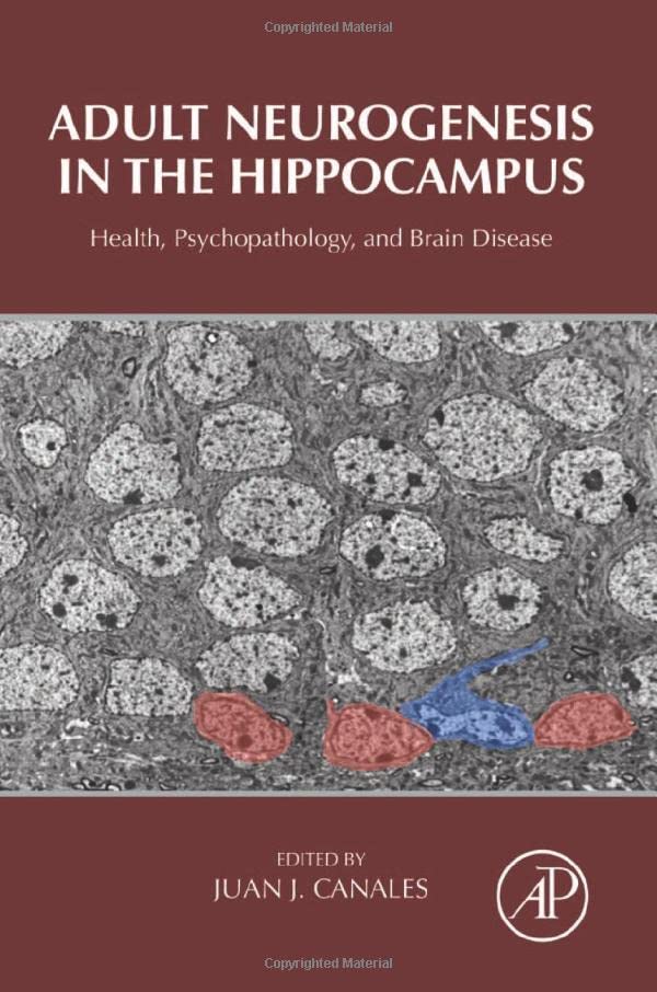 Adult Neurogenesis in the Hippocampus Health, Psychopathology, and Brain Diseas [Hardcover]