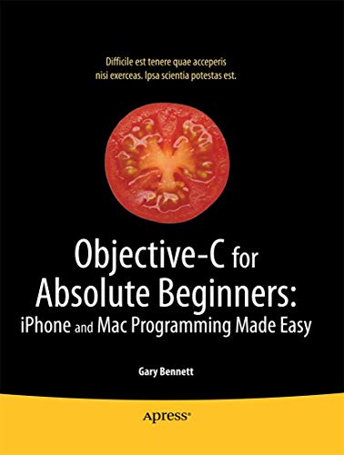 Objective-C for Absolute Beginners: iPhone, iPad and Mac Programming Made Easy [Paperback]