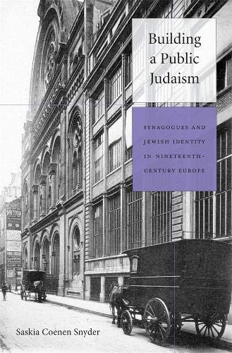 Building a Public Judaism Synagogues and Jeish Identity in Nineteenth-Century  [Hardcover]