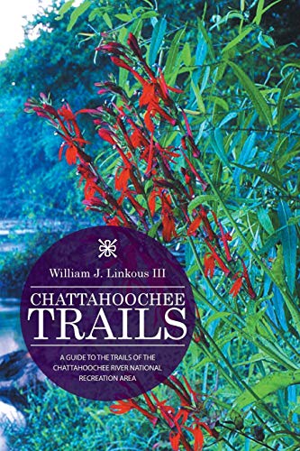 Chattahoochee Trails A Guide To The Trails Of The Chattahoochee River National  [Paperback]