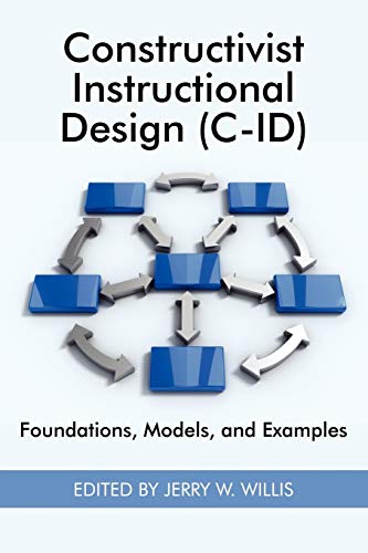 Constructivist Instructional Design (c-Id) Foundations, Models, And Examples (pb [Paperback]