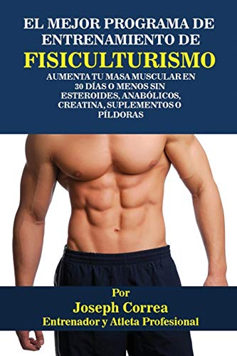 El Mejor Programa De Entrenamiento De Fisiculturismo Aumenta Tu Masa Muscular E [Paperback]