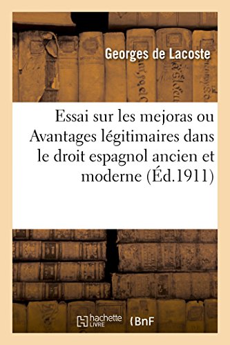 Essai Sur Les Mejoras Ou Avantages Legitimaires Dans Le Droit Espagnol Ancien Et [Paperback]