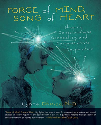 Force Of Mind, Song Of Heart Shaping Consciousness, Connection, And Compassiona [Paperback]