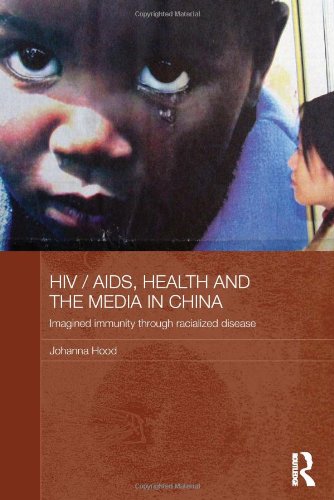 HIV/AIDS, Health and the Media in China Imagined Immunity Through Racialized Di [Hardcover]