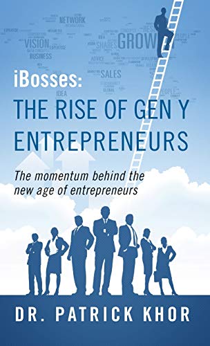 IBosses the Rise of Gen y Entrepreneurs  The Momentum Behind the Ne Age of En [Hardcover]