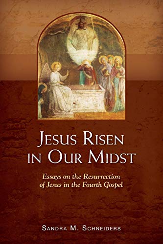 Jesus Risen In Our Midst Essays On The Resurrection Of Jesus In The Fourth Gosp [Paperback]