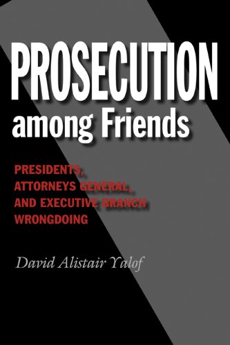 Prosecution Among Friends Presidents, Attorneys General, And Executive Branch W [Hardcover]