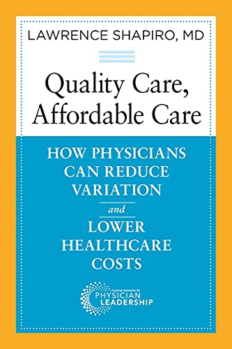 Quality Care, Affordable Care Ho Physicians Can Reduce Variation and Loer Hea [Paperback]