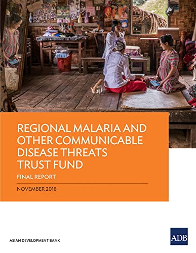 Regional Malaria and Other Communicable Disease Threats Trust Fund Final Report [Paperback]