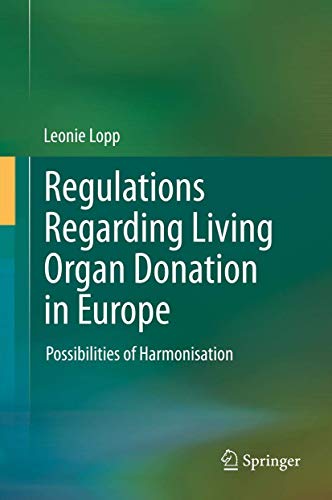 Regulations Regarding Living Organ Donation in Europe: Possibilities of Harmonis [Hardcover]